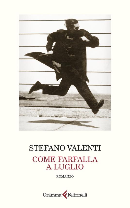 Stefano Valenti Come Farfalla a luglio Gramma Feltrinelli