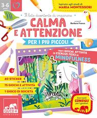  Calma e attenzione per i più piccoli. Tanti giochi, attività ed esercizi fisici di Mindfulness. Ispirato agli studi di Maria Montessori