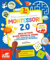  Montessori 2.0. Dalle attività di vita pratica al coding, tanti giochi per allenare le intelligenze del tuo bambino