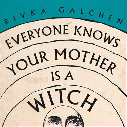 Everyone Knows Your Mother is a Witch