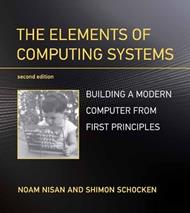The Elements of Computing Systems: Building a Modern Computer from First Principles