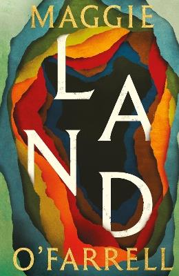 Land: From the no. 1 bestselling author of Hamnet, a multigenerational epic of loss, hope and reunion - Maggie O'Farrell - cover