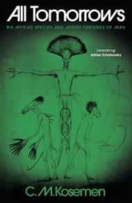 All Tomorrows: The myriad species and mixed fortunes of man