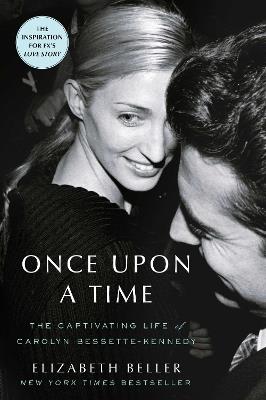 Once Upon a Time: The Captivating Life of Carolyn Bessette-Kennedy - Elizabeth Beller - cover