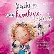 Perché sei una bambina speciale: Un libro per l'infanzia che ispira con storie magiche su coraggio, forza e fiducia in se stessi - Perfetto per la lettura ad alta voce, autolettura e primi lettori
