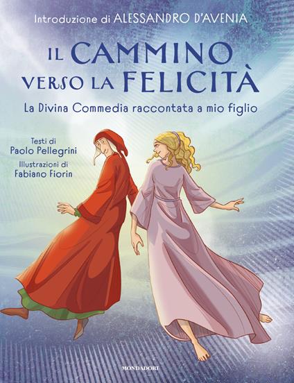 Il cammino verso la felicità. La Divina Commedia raccontata a mio figlio - Paolo Pellegrini - copertina