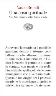 Una cosa spirituale. Non fare niente e altre forme d’arte