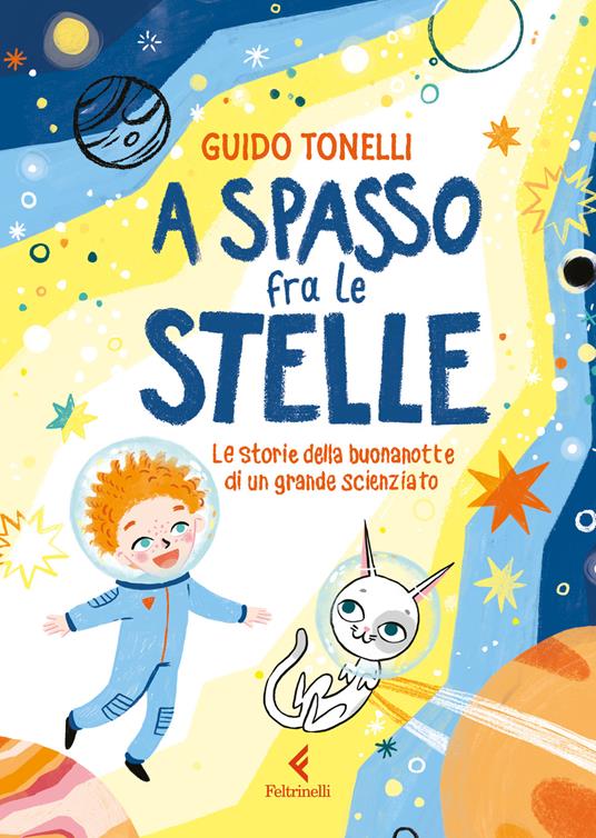 A spasso fra le stelle. Le storie della buonanotte di un grande scienziato. Ediz. illustrata - Guido Tonelli - copertina