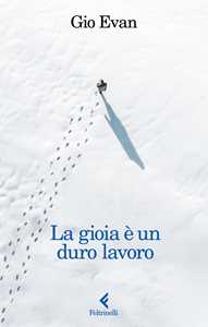 Libro La gioia è un duro lavoro Gio Evan