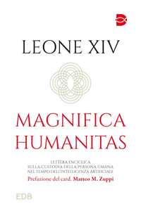 Libro Magnifica humanitas. Lettera Enciclica sulla custodia della persona umana nel tempo dell’intelligenza artificiale Leone XIV (Robert Francis Prevost)