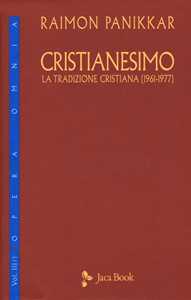 Libro Cristianesimo. La tradizione cristiana (1961-1977). Vol. 3/1 Raimon Panikkar
