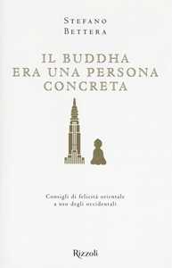 Libro Il Buddha era una persona concreta Stefano Bettera