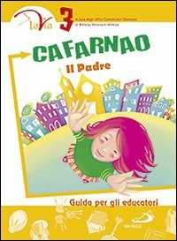 Libro Cafarnao. Il Padre. Guida per gli educatori. Vol. 3