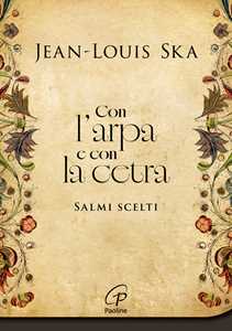 Libro Con l'arpa e con la cetra. Salmi scelti. Nuova ediz. Jean-Louis Ska
