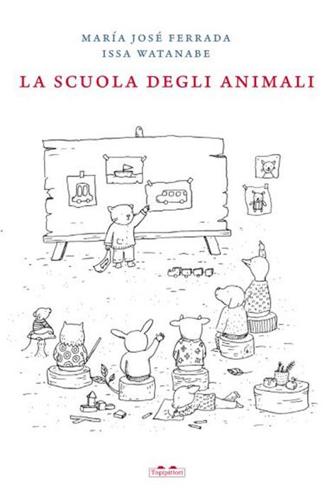La scuola degli animali. Ediz. illustrata - Maria José Ferrada - copertina
