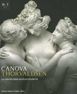 Libro Canova Thorvaldsen. La nascita della scultura moderna. Ediz. a colori