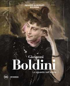 Libro Giovanni Boldini. Lo sguardo nell'anima. Ediz. illustrata