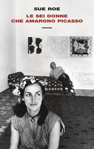 Le sei donne che amarono Picasso