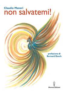 Libro Non salvatemi! Claudio Maneri