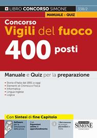 Concorso Vigili del fuoco 400 posti. Manuale e quiz per la preparazione. Con espansioni online di approfondimento. Con software per la simulazione della prova