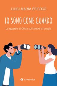Io sono come guardo. Lo sguardo di Cristo sull’amore di coppia
