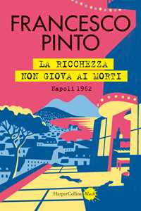 Libro La ricchezza non giova ai morti. Un nuovo caso per il Club 22 Francesco Pinto